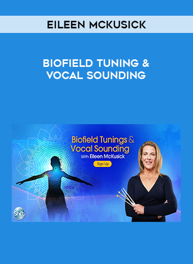 Eileen McKusick - Biofield Tuning & vocal sounding digital download