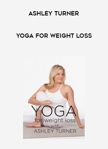 Yoga for Weight Loss by Ashley Turner digital download