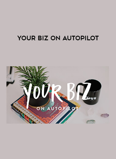 Your Biz on Autopilot digital download