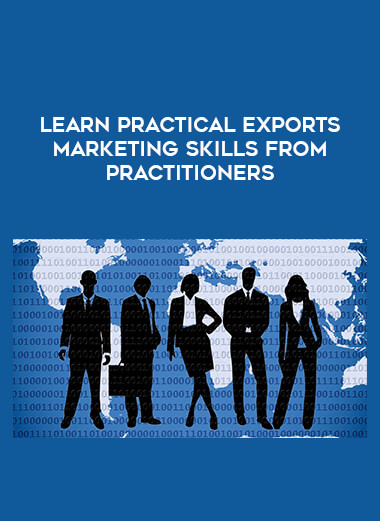 Learn Practical Exports Marketing Skills From Practitioners digital download