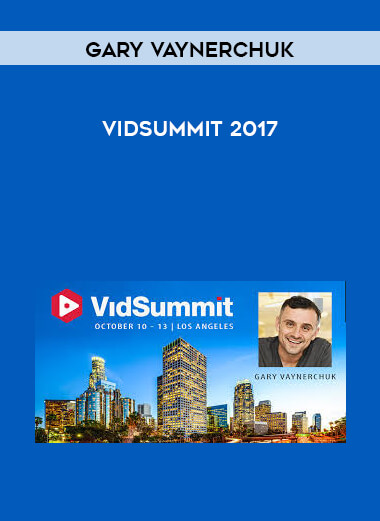 VidSummit 2017 by Gary Vaynerchuk digital download