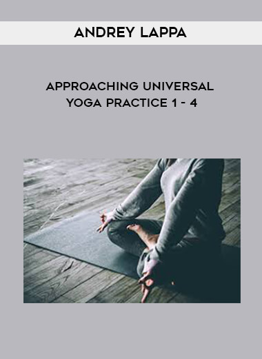 Andrey Lappa - Approaching Universal Yoga Practice 1 - 4 digital download