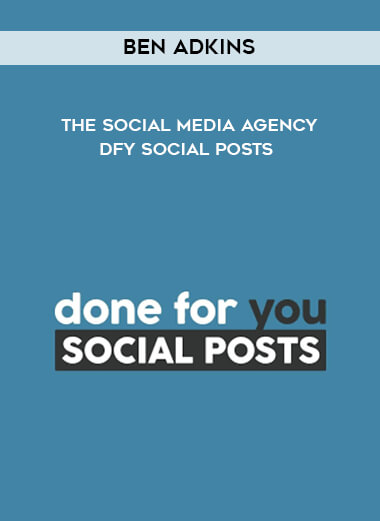 Ben Adkins - The Social Media Agency DFY Social Posts digital download