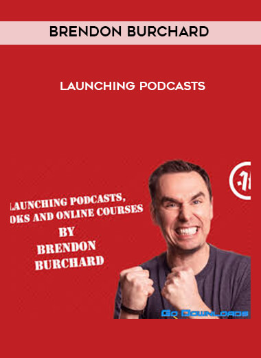 Brendon Burchard - Launching Podcasts digital download