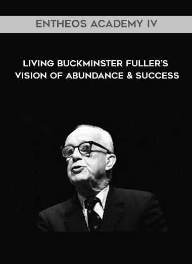 Entheos Academy IV - Living Buckminster Fuller’s Vision of Abundance & Success wi. digital download