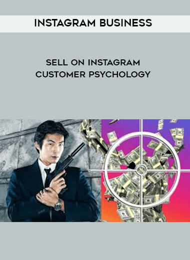 Instagram Business - Sell On Instagram - Customer Psychology digital download