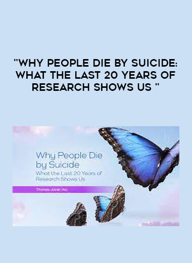 Why People Die by Suicide: What the Last 20 Years of Research Shows Us digital download