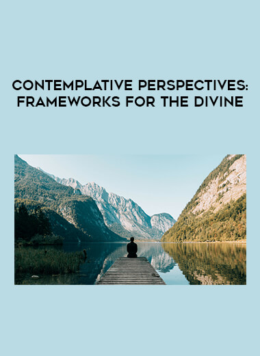 Contemplative Perspectives: Frameworks for the Divine digital download