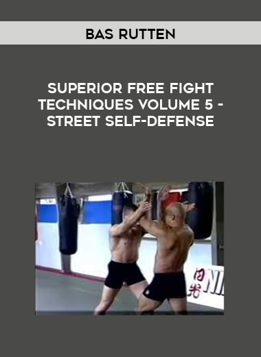 Bas Rutten - Superior Free Fight Techniques Volume 5 - Street Self-Defense digital download