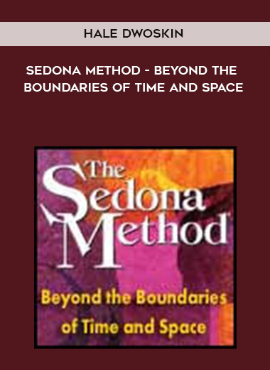 Hale Dwoskin - Sedona Method - Beyond the Boundaries of Time and Space digital download