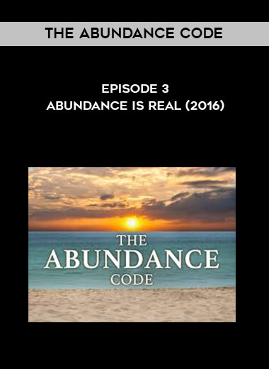 The Abundance Code - Episode 3 - Abundance Is Real (2016) digital download