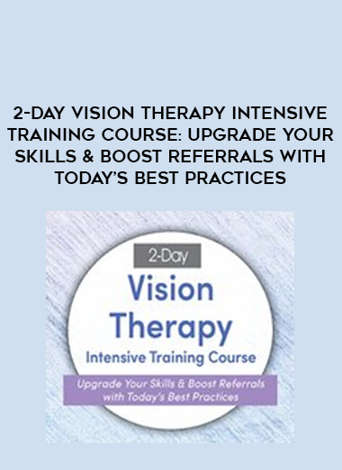 2-Day Vision Therapy Intensive Training Course: Upgrade Your Skills & Boost Referrals with Today’s Best Practices digital download