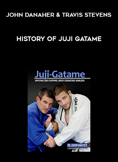 History of Juji Gatame by John Danaher & Travis Stevens digital download