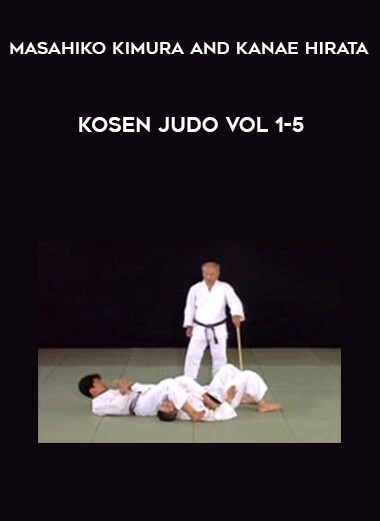 Masahiko Kimura and Kanae Hirata - Kosen Judo Vol 1-5 digital download