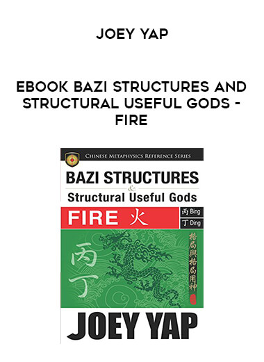 EBOOK BaZi Structures and Structural Useful Gods - Fire Joey Yap digital download