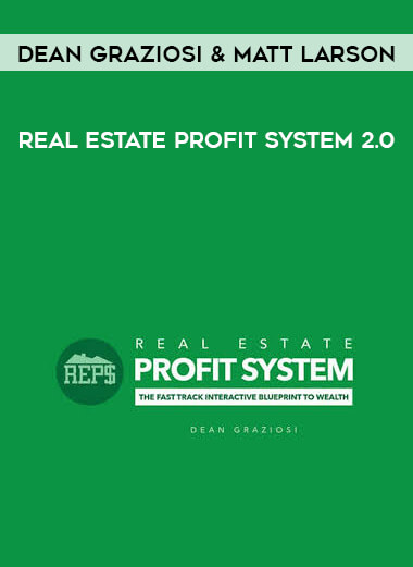 Dean Graziosi & Matt Larson - Real Estate Profit System 2.0 digital download