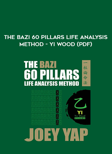The BaZi 60 Pillars Life Analysis Method - Yi Wood (PDF) digital download