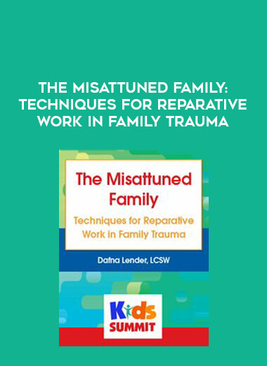 The Misattuned Family: Techniques for Reparative Work in Family Trauma digital download