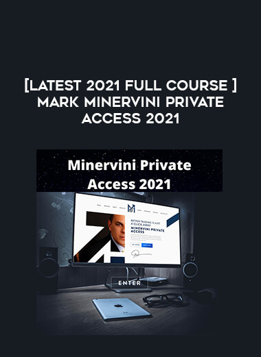 [Latest 2021 Full Course ] Mark Minervini Private Access 2021 digital download