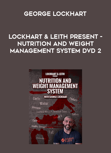 Lockhart & Leith Present - Nutrition and Weight Management System with George Lockhart - DVD 2 digital download
