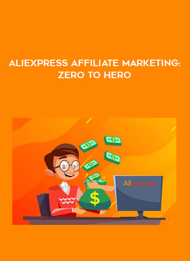 AliExpress Affiliate Marketing: Zero to Hero digital download