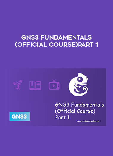 GNS3 Fundamentals (Official Course) Part 1 digital download