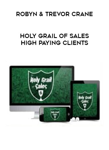 Robyn & Trevor Crane - Holy Grail of Sales   High Paying Clients digital download