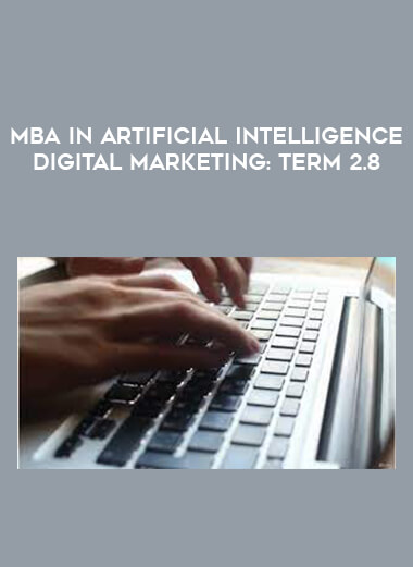 MBA in Artificial Intelligence Digital Marketing: Term 2.8 digital download