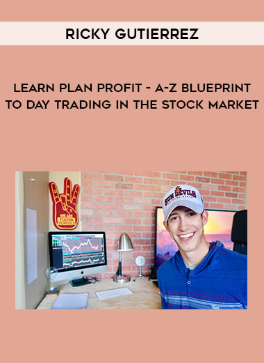 Ricky Gutierrez  - Learn Plan Profit - A-Z Blueprint To Day Trading In The Stock Market digital download