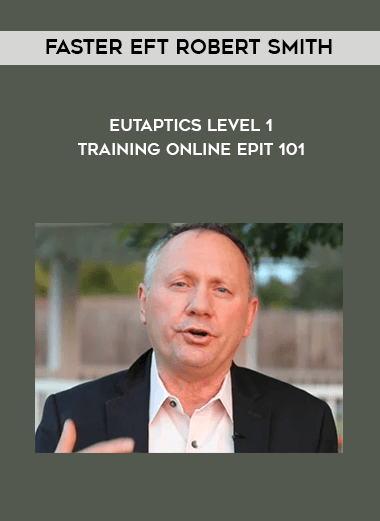 Faster EFT Robert Smith - Eutaptics Level 1 Training Online EPIT 101 digital download