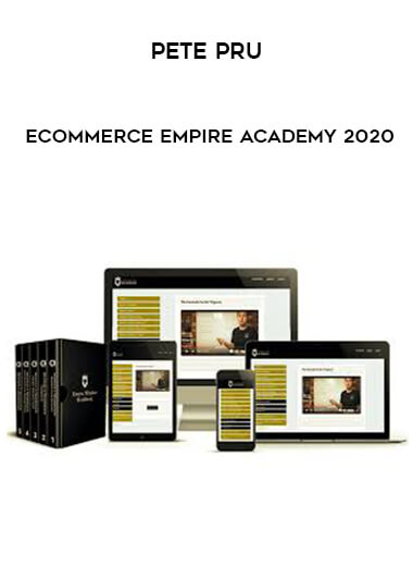 Pete Pru - Ecommerce Empire Academy 2020 digital download