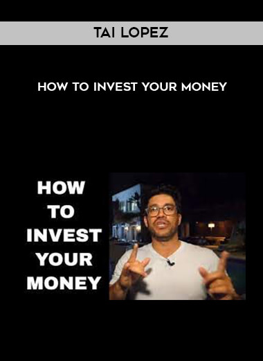 Tai Lopez - How to Invest Your Money digital download