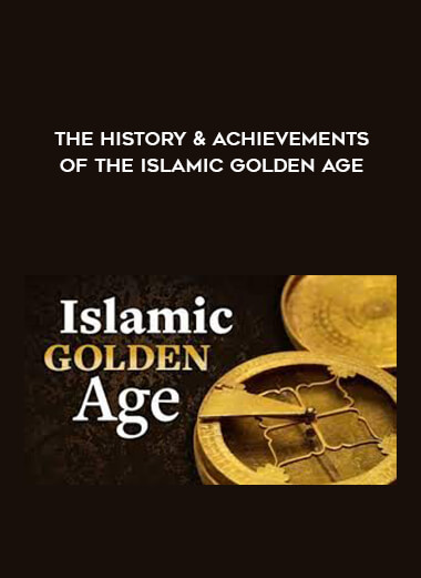The History & Achievements of the Islamic Golden Age digital download