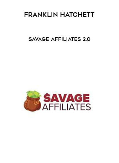 Franklin Hatchett - Savage Affiliates 2.0 2019 digital download