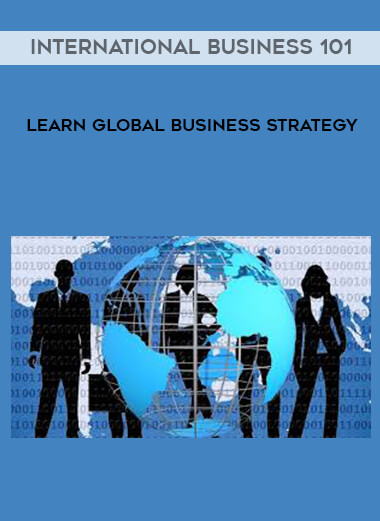 International Business 101 Learn Global Business Strategy digital download