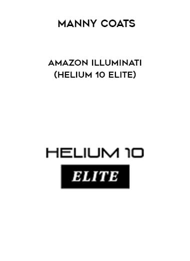 Manny Coats - Amazon Illuminati (Helium 10 Elite) digital download