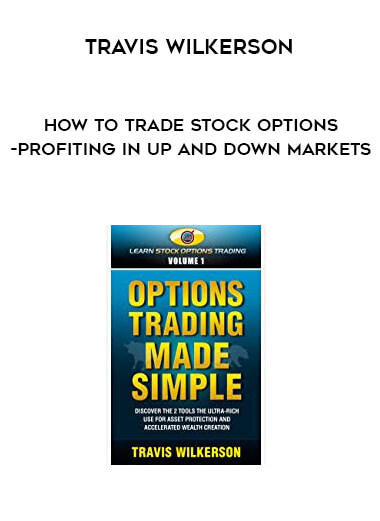 Travis Wilkerson - How to Trade Stock Options -Profiting in Up and Down Markets digital download