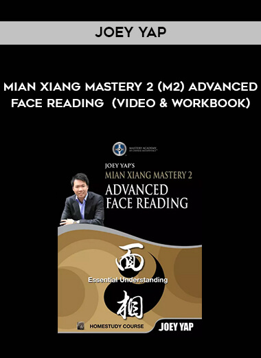 Joey Yap - Mian Xiang Mastery 2 (M2) - Advanced Face Reading  (Video & Workbook) digital download
