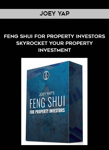 Joey Yap - Feng Shui For Property Investors - Skyrocket Your Property Investment digital download