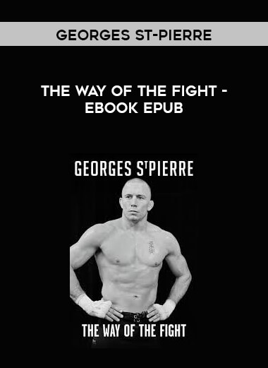 The Way of the Fight - Georges St-Pierre - ebook epub digital download