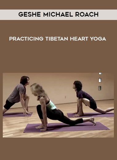 Geshe Michael Roach - Practicing Tibetan Heart Yoga digital download