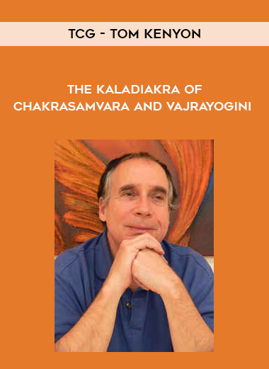 TCG - Tom Kenyon - The Kaladiakra of Chakrasamvara and Vajrayogini digital download