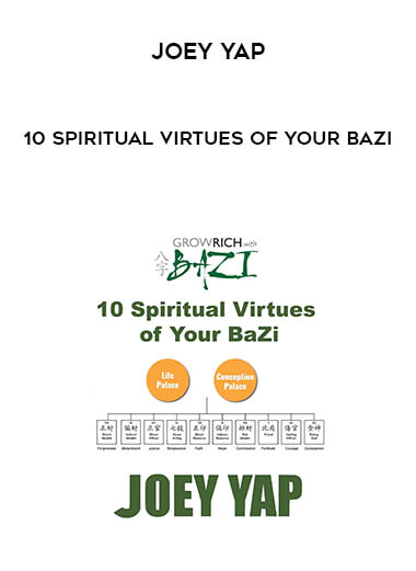 Joey Yap - 10 Spiritual Virtues of Your BaZi digital download