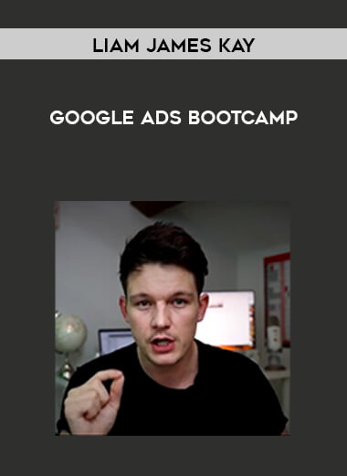 Liam James Kay - Google Ads Bootcamp digital download