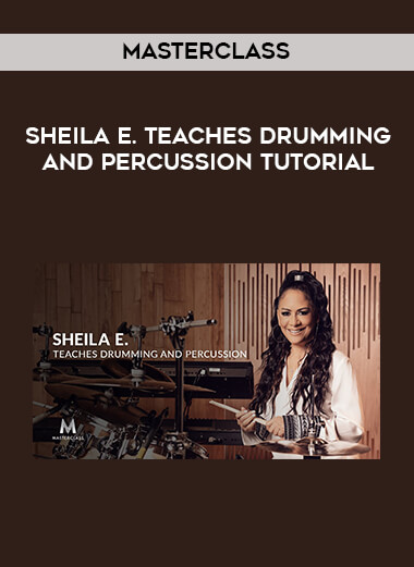 MasterClass - Sheila E. Teaches Drumming and Percussion TUTORiAL digital download