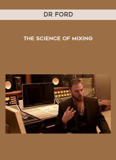 Dr Ford - The Science of Mixing digital download