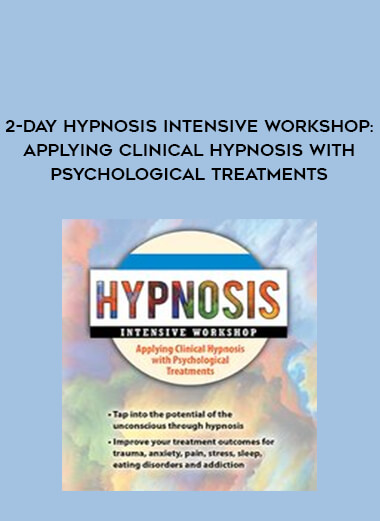 2-Day Hypnosis Intensive Workshop: Applying Clinical Hypnosis with Psychological Treatments digital download