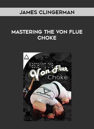 James Clingerman - Mastering the Von Flue Choke digital download