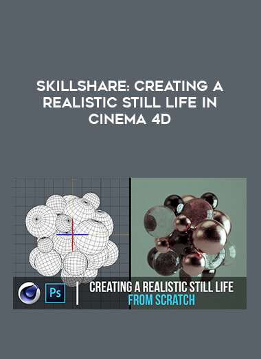 SkillShare : Creating A Realistic Still Life In Cinema 4D digital download