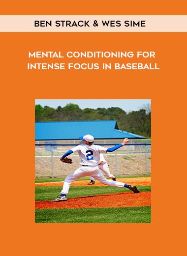 Ben Strack & Wes Sime - Mental Conditioning for Intense Focus in Baseball digital download